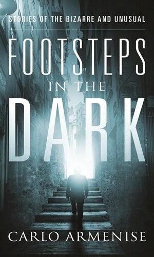 Footsteps in the Dark: Stories of the Bizarre and Unusual