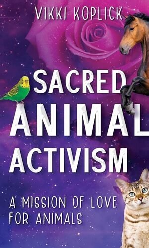 Sacred Animal Activism: A mission of love for animals