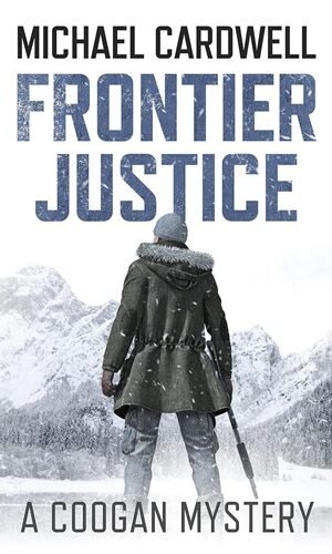 Frontier Justice: A Coogan Mystery