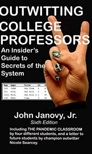 Outwitting College Professors, 6th Ed: An insider's guide to secrets of the system