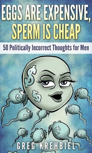 Eggs are Expensive, Sperm is Cheap